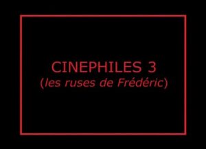 Les cinéphiles 3 - Les ruses de Frédéric (2007)