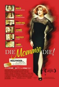 Die, Mommie, Die! (2003) Mark Rucker